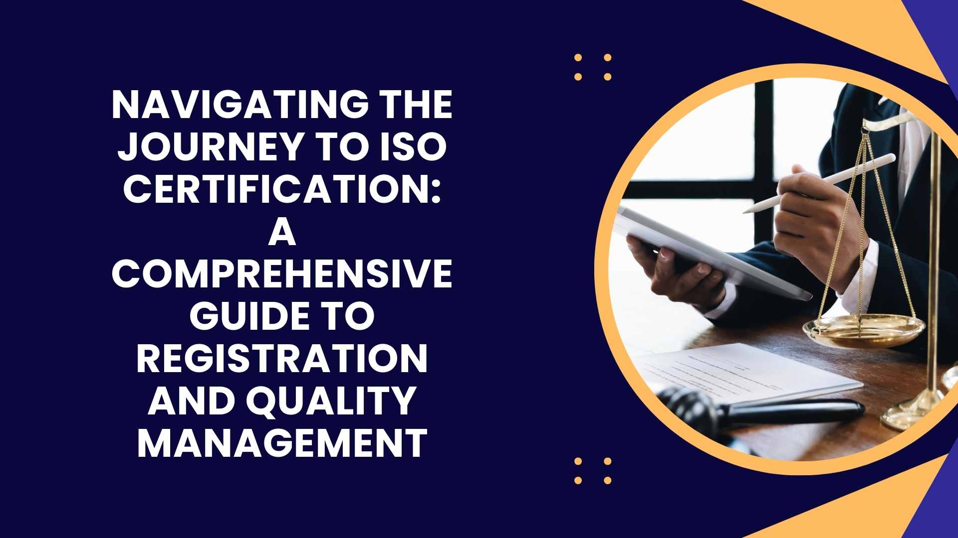 Navigating the Journey to ISO Certification A Comprehensive Guide to Registration and Quality Management