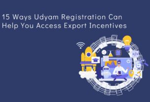 15 Ways Udyam Registration Can Help You Access Export Incentives