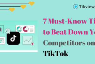 7 Must-Know Tips to Beat Down Your Competitors on TikTok