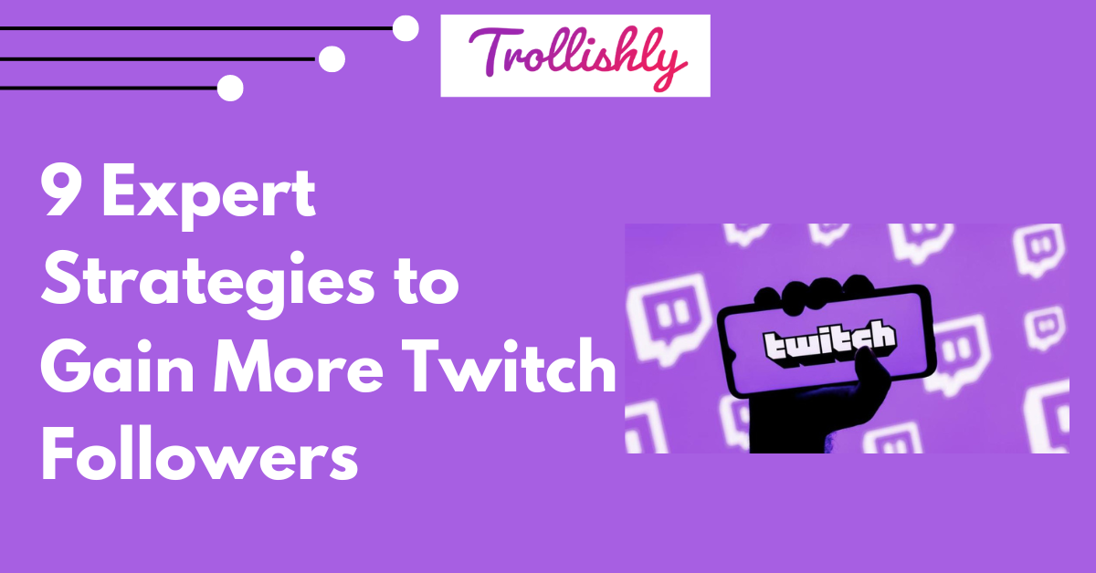 9 Expert Strategies to Gain More Twitch Followers